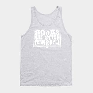 Books Are Better Than People Tank Top